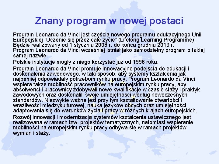 Znany program w nowej postaci Program Leonardo da Vinci jest częścią nowego programu edukacyjnego Znany program w nowej postaci Program Leonardo da Vinci jest częścią nowego programu edukacyjnego
