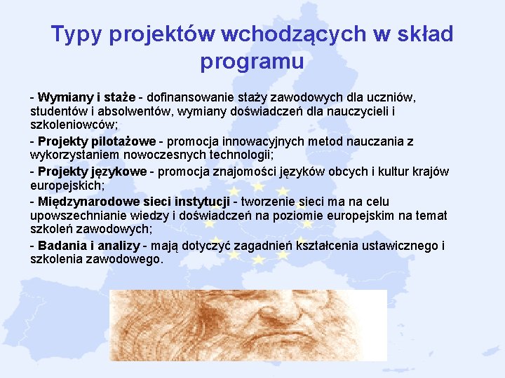 Typy projektów wchodzących w skład programu Wymiany i staże dofinansowanie staży zawodowych dla uczniów, Typy projektów wchodzących w skład programu Wymiany i staże dofinansowanie staży zawodowych dla uczniów,
