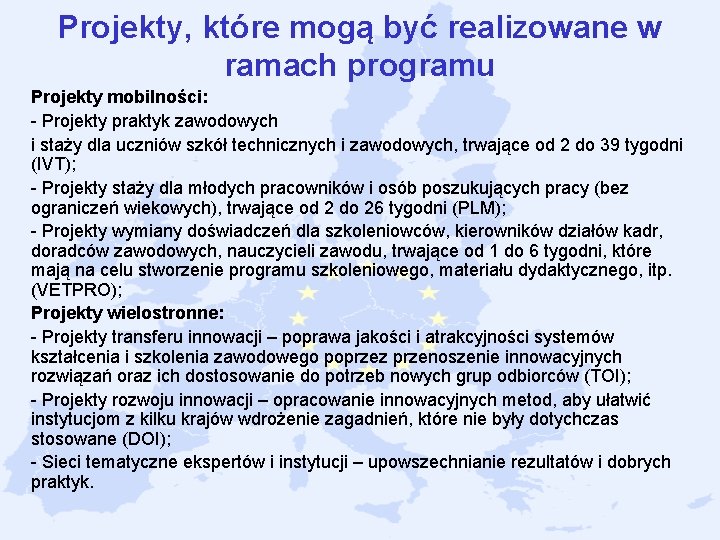 Projekty, które mogą być realizowane w ramach programu Projekty mobilności: Projekty praktyk zawodowych i Projekty, które mogą być realizowane w ramach programu Projekty mobilności: Projekty praktyk zawodowych i