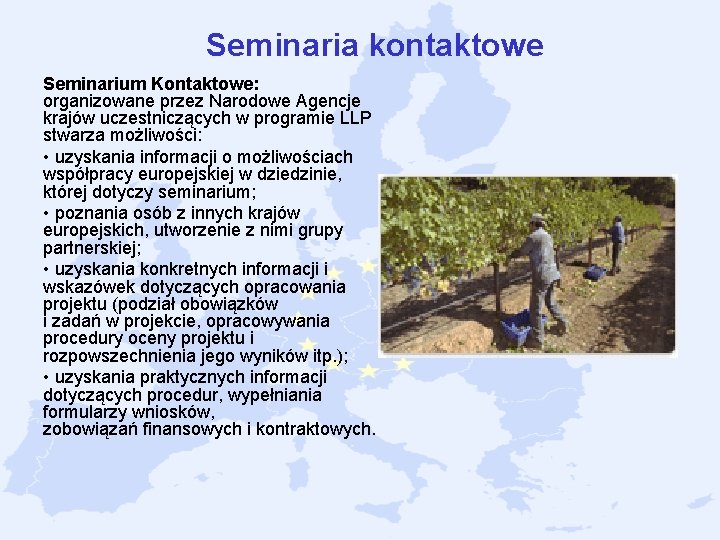 Seminaria kontaktowe Seminarium Kontaktowe: organizowane przez Narodowe Agencje krajów uczestniczących w programie LLP stwarza Seminaria kontaktowe Seminarium Kontaktowe: organizowane przez Narodowe Agencje krajów uczestniczących w programie LLP stwarza