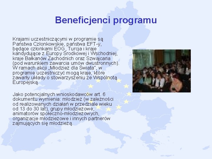 Beneficjenci programu Krajami uczestniczącymi w programie są Państwa Członkowskie, państwa EFT y, będące członkami Beneficjenci programu Krajami uczestniczącymi w programie są Państwa Członkowskie, państwa EFT y, będące członkami