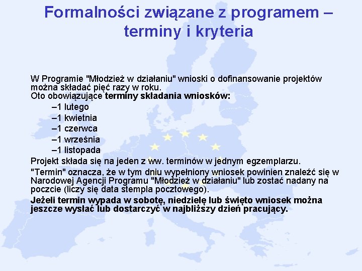 Formalności związane z programem – terminy i kryteria W Programie "Młodzież w działaniu" wnioski Formalności związane z programem – terminy i kryteria W Programie "Młodzież w działaniu" wnioski