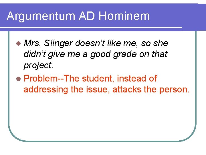 Argumentum AD Hominem l Mrs. Slinger doesn’t like me, so she didn’t give me