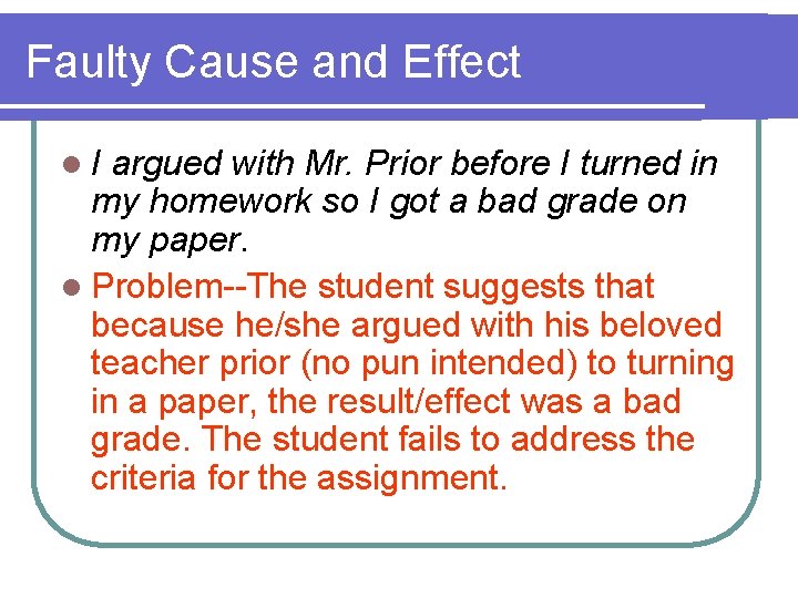 Faulty Cause and Effect l. I argued with Mr. Prior before I turned in