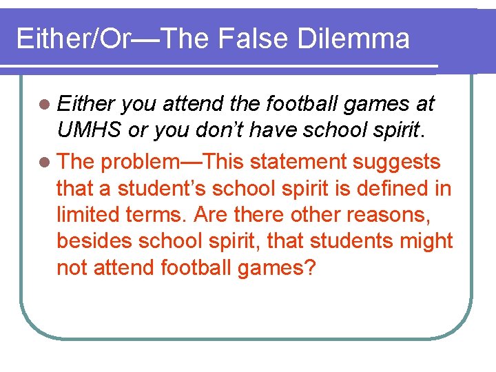 Either/Or—The False Dilemma l Either you attend the football games at UMHS or you