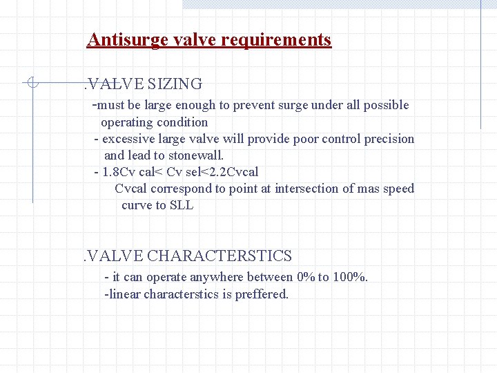 Antisurge valve requirements. VALVE SIZING -must be large enough to prevent surge under all