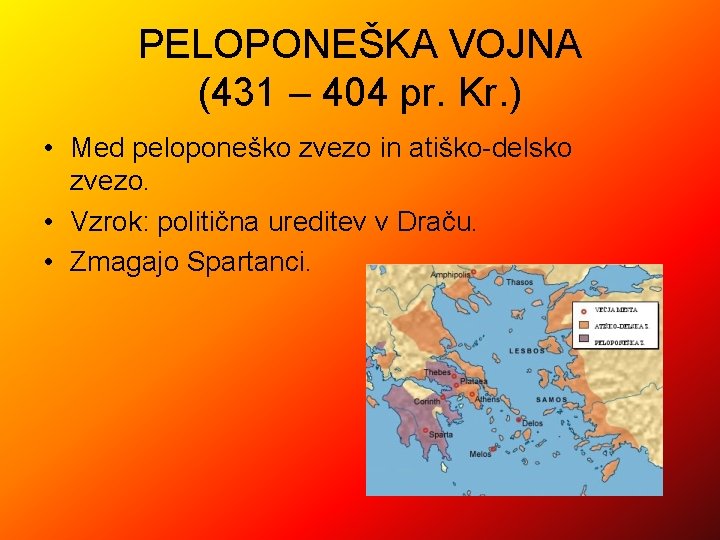 PELOPONEŠKA VOJNA (431 – 404 pr. Kr. ) • Med peloponeško zvezo in atiško-delsko