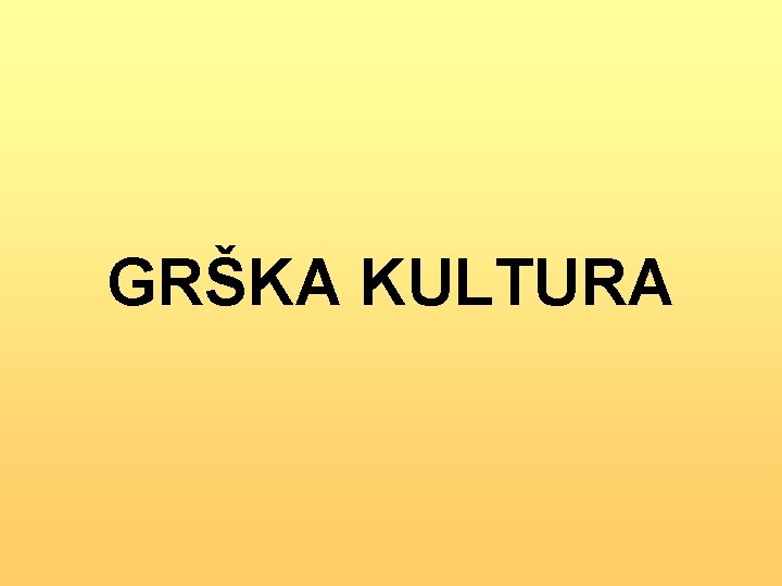 GRŠKA KULTURA 