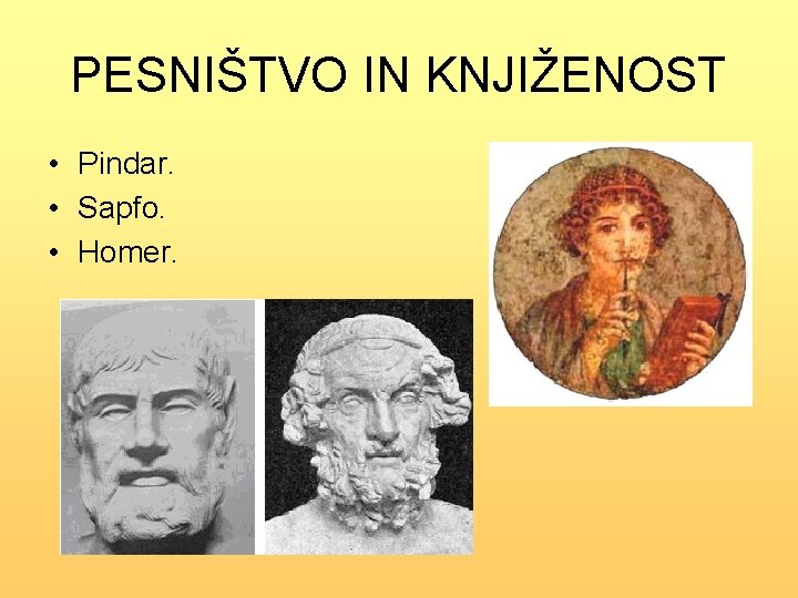 PESNIŠTVO IN KNJIŽENOST • Pindar. • Sapfo. • Homer. 