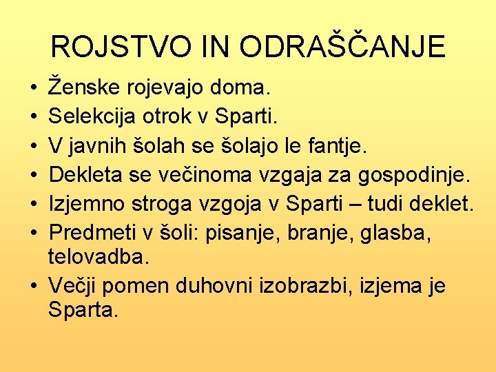 ROJSTVO IN ODRAŠČANJE • • • Ženske rojevajo doma. Selekcija otrok v Sparti. V