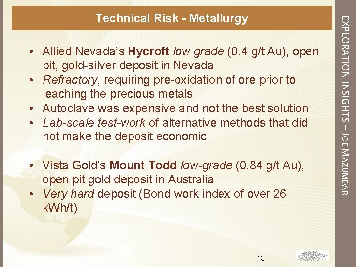 • Allied Nevada’s Hycroft low grade (0. 4 g/t Au), open pit, gold-silver • Allied Nevada’s Hycroft low grade (0. 4 g/t Au), open pit, gold-silver