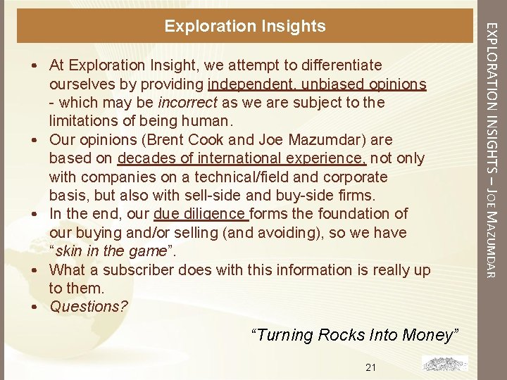 • At Exploration Insight, we attempt to differentiate ourselves by providing independent, unbiased • At Exploration Insight, we attempt to differentiate ourselves by providing independent, unbiased