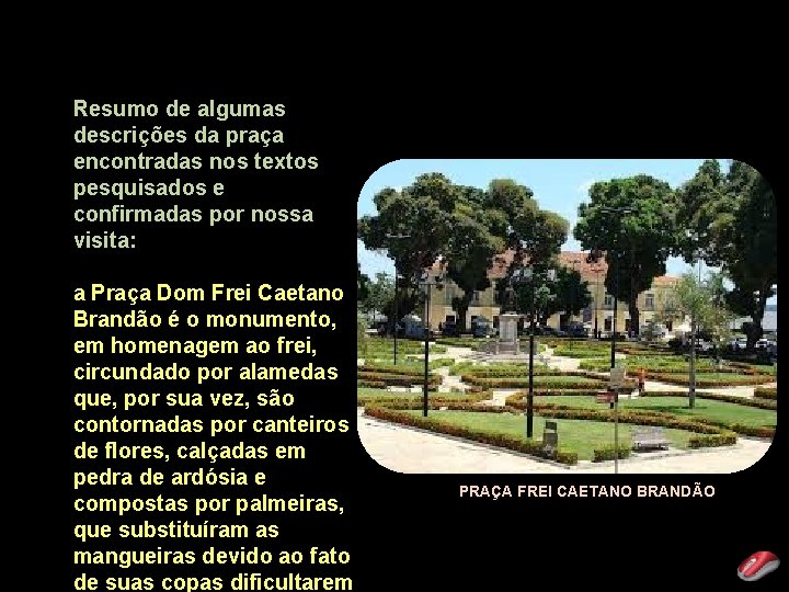 Resumo de algumas descrições da praça encontradas nos textos pesquisados e confirmadas por nossa