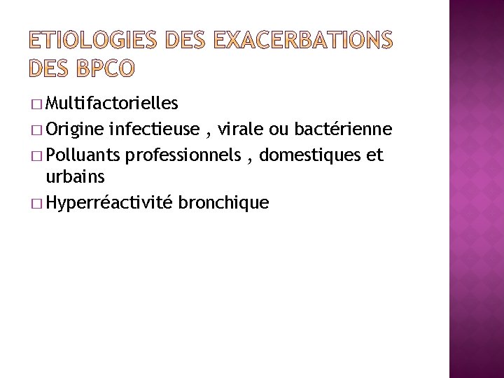 � Multifactorielles � Origine infectieuse , virale ou bactérienne � Polluants professionnels , domestiques