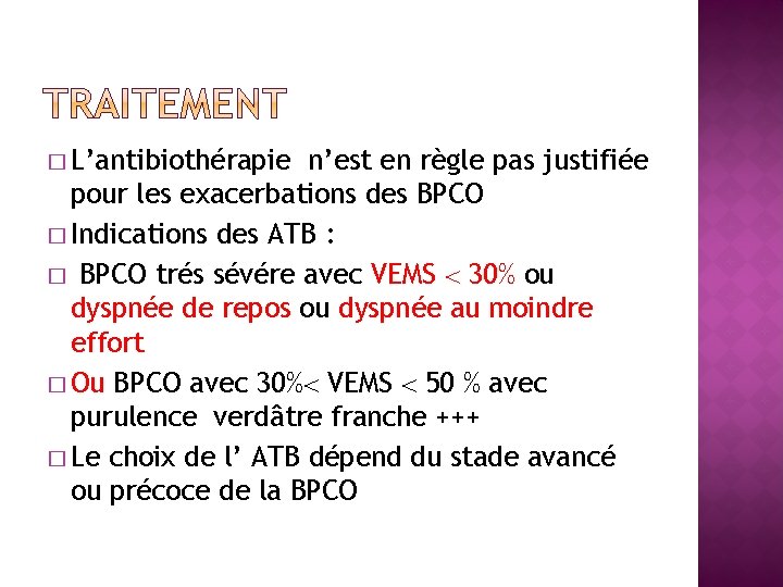 � L’antibiothérapie n’est en règle pas justifiée pour les exacerbations des BPCO � Indications