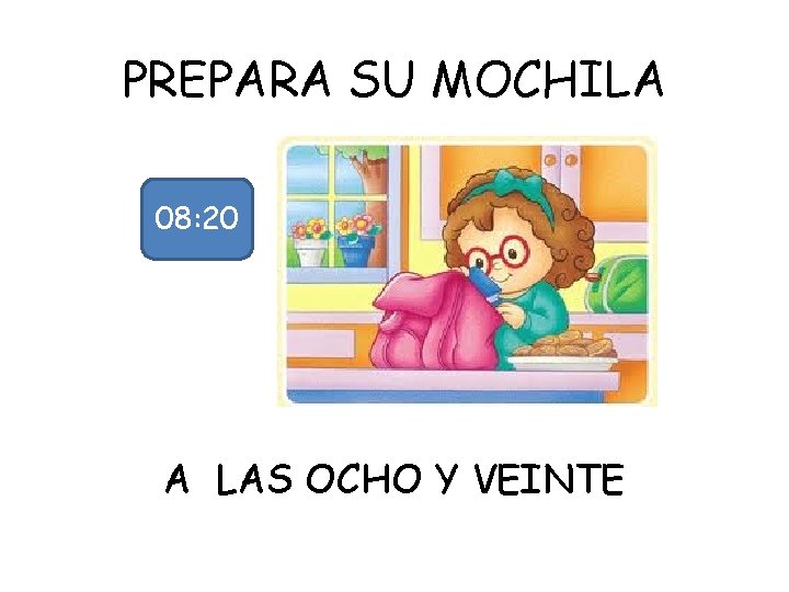 PREPARA SU MOCHILA 08: 20 A LAS OCHO Y VEINTE 