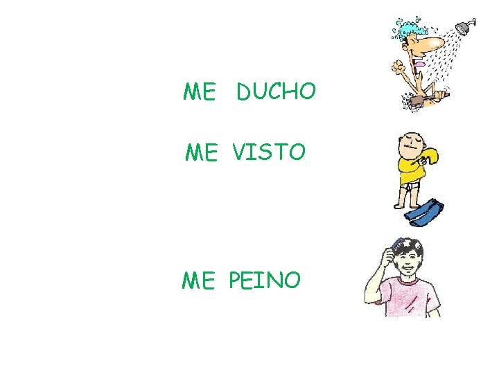 ME DUCHO ME VISTO ME PEINO 