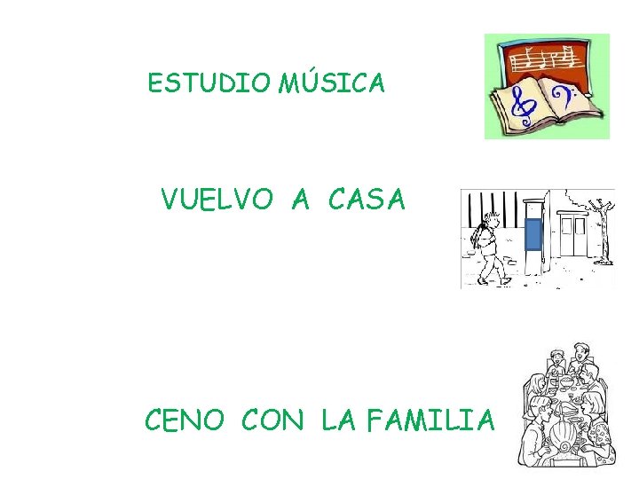 ESTUDIO MÚSICA VUELVO A CASA CENO CON LA FAMILIA 