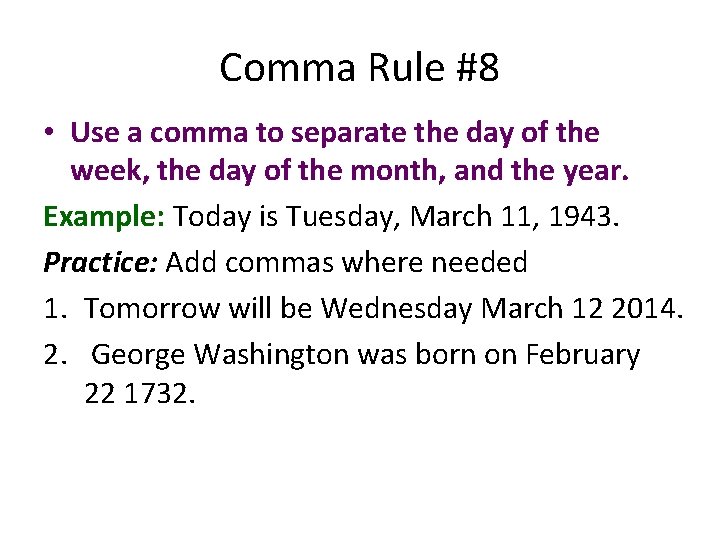 Comma Rule #8 • Use a comma to separate the day of the week,