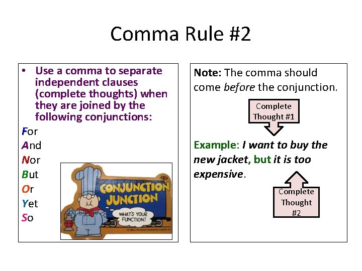 Comma Rule #2 • Use a comma to separate independent clauses (complete thoughts) when