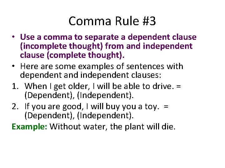 Comma Rule #3 • Use a comma to separate a dependent clause (incomplete thought)