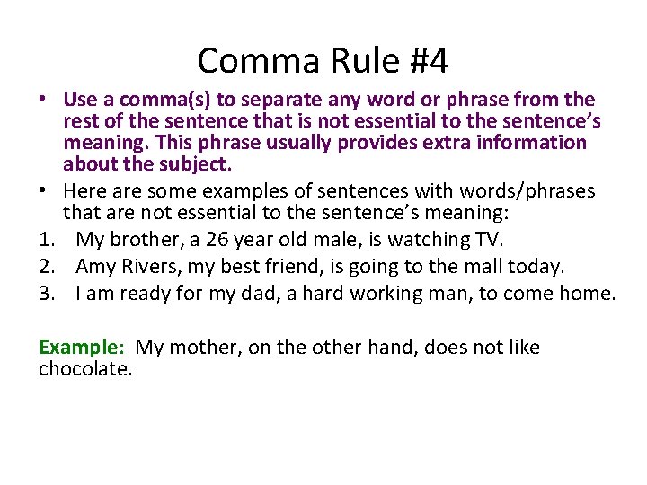 Comma Rule #4 • Use a comma(s) to separate any word or phrase from