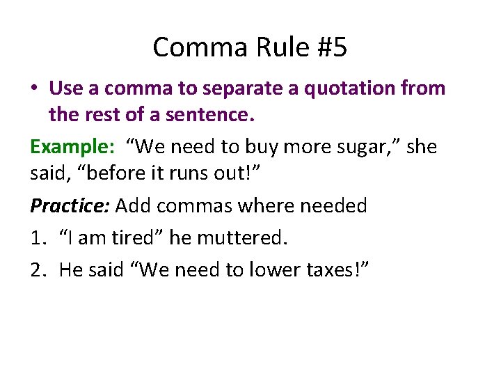 Comma Rule #5 • Use a comma to separate a quotation from the rest