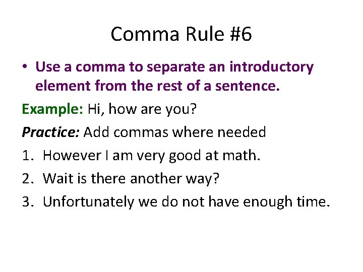 Comma Rule #6 • Use a comma to separate an introductory element from the