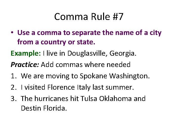 Comma Rule #7 • Use a comma to separate the name of a city