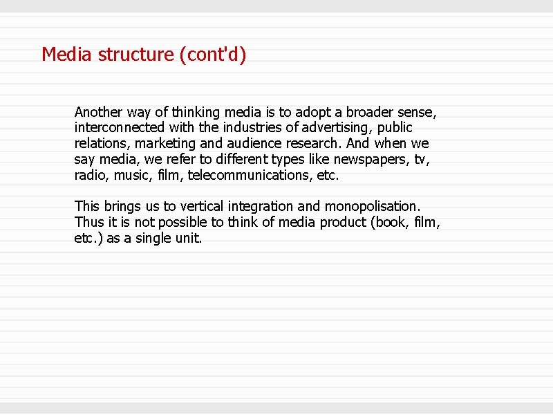 Media structure (cont'd) Another way of thinking media is to adopt a broader sense,