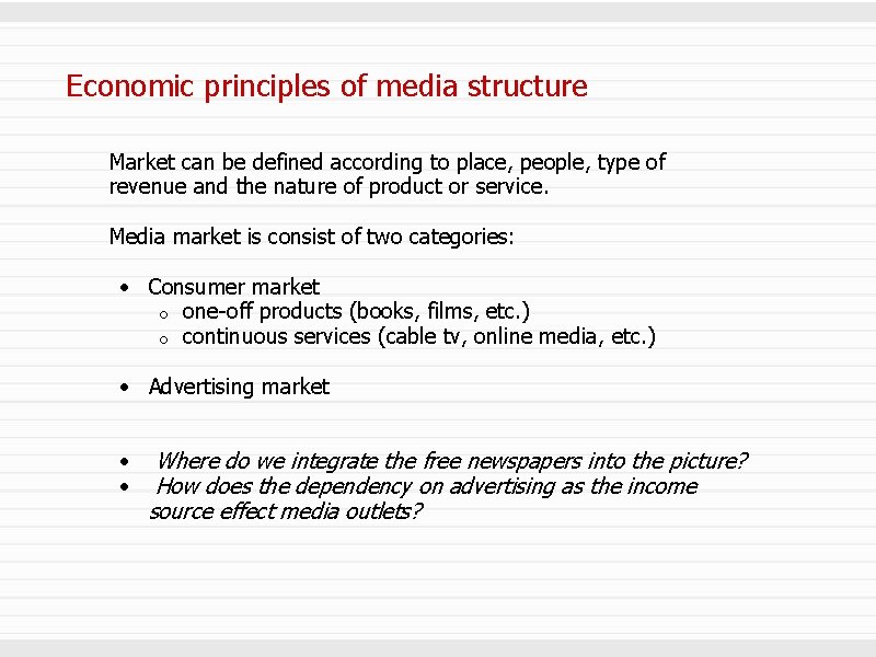 Economic principles of media structure Market can be defined according to place, people, type