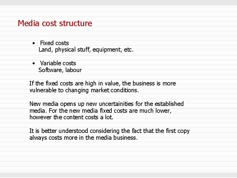 Media cost structure • Fixed costs Land, physical stuff, equipment, etc. • Variable costs