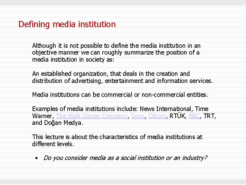 Defining media institution Although it is not possible to define the media institution in