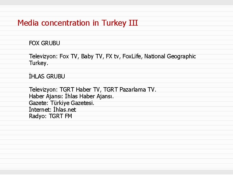 Media concentration in Turkey III FOX GRUBU Televizyon: Fox TV, Baby TV, FX tv,