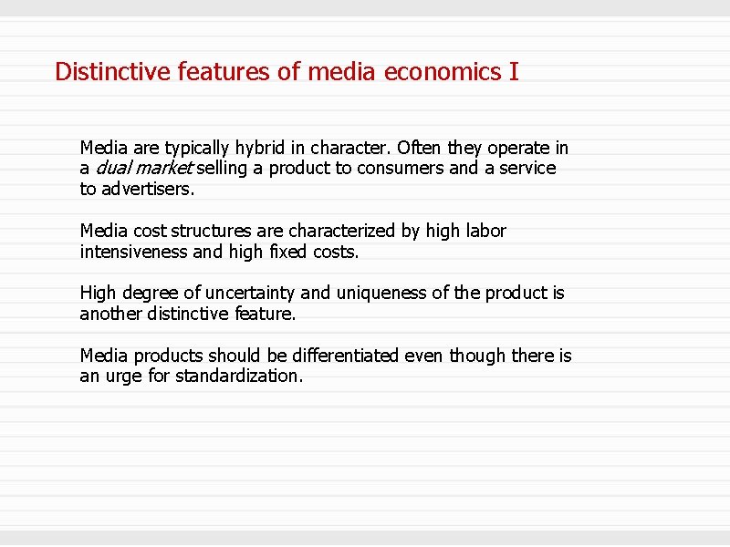 Distinctive features of media economics I Media are typically hybrid in character. Often they