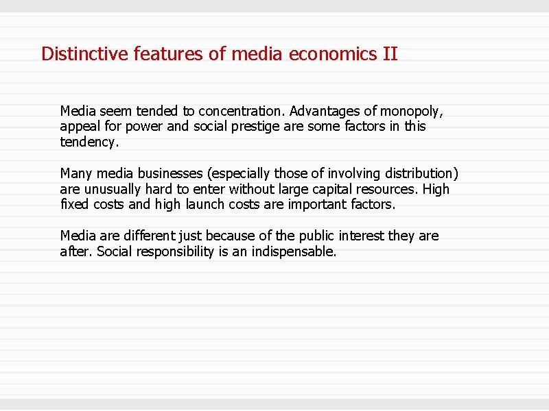 Distinctive features of media economics II Media seem tended to concentration. Advantages of monopoly,