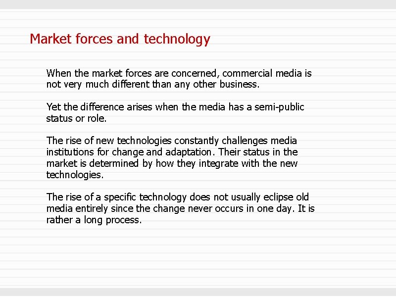 Market forces and technology When the market forces are concerned, commercial media is not