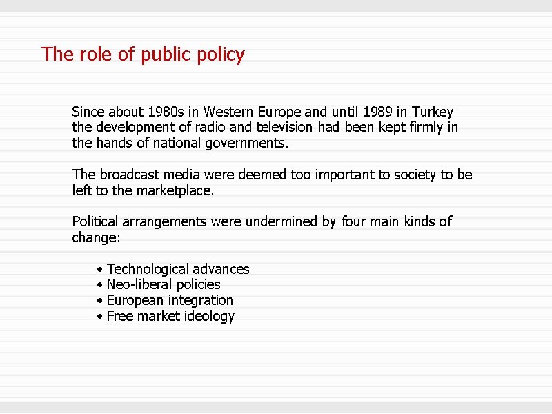 The role of public policy Since about 1980 s in Western Europe and until