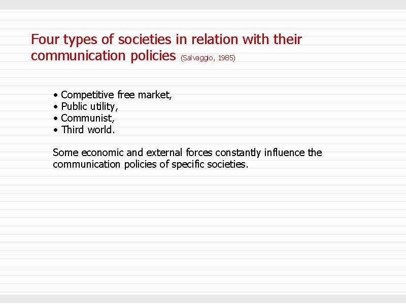 Four types of societies in relation with their communication policies (Salvaggio, 1985) • Competitive