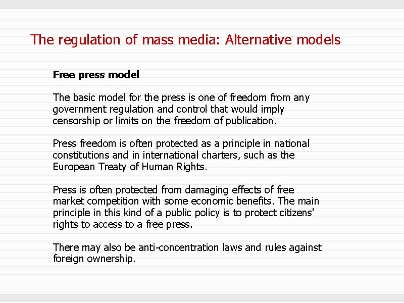 The regulation of mass media: Alternative models Free press model The basic model for