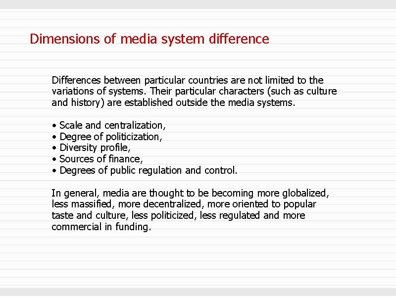 Dimensions of media system difference Differences between particular countries are not limited to the
