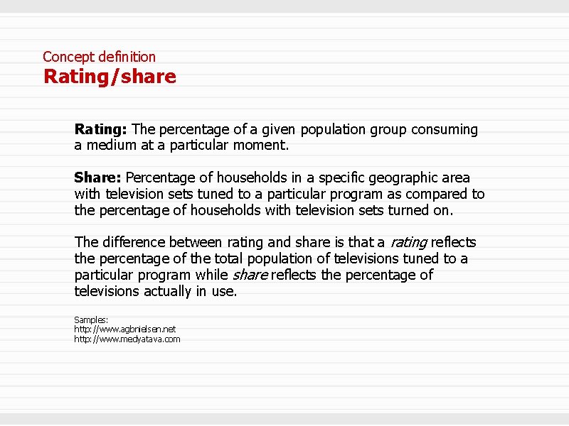 Concept definition Rating/share Rating: The percentage of a given population group consuming a medium