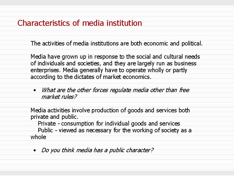 Characteristics of media institution The activities of media institutions are both economic and political.