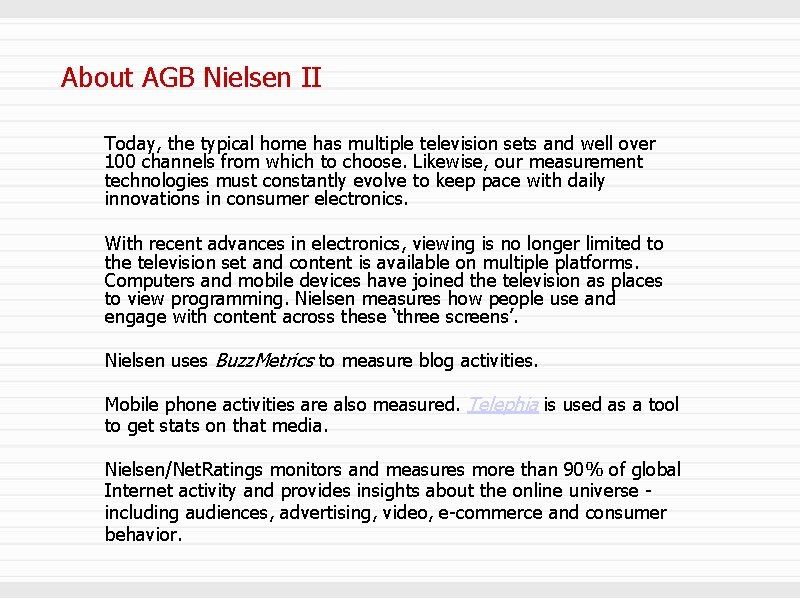 About AGB Nielsen II Today, the typical home has multiple television sets and well