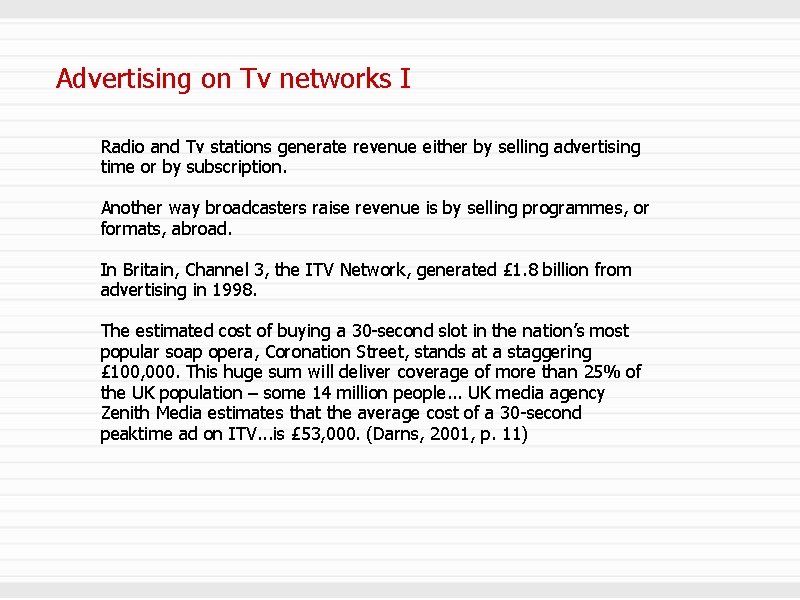 Advertising on Tv networks I Radio and Tv stations generate revenue either by selling