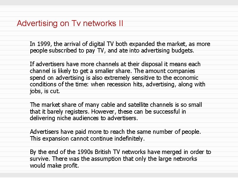 Advertising on Tv networks II In 1999, the arrival of digital TV both expanded