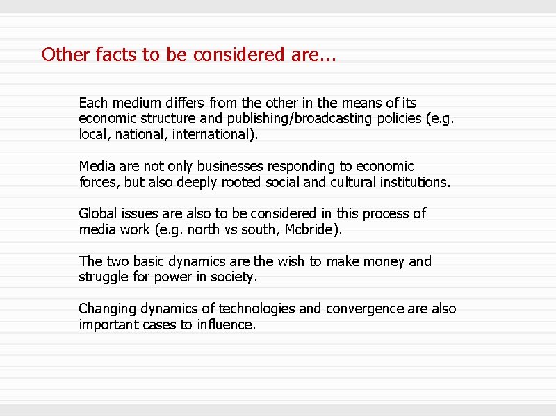 Other facts to be considered are. . . Each medium differs from the other