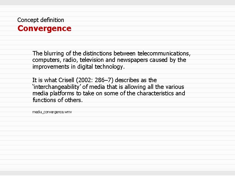 Concept definition Convergence The blurring of the distinctions between telecommunications, computers, radio, television and