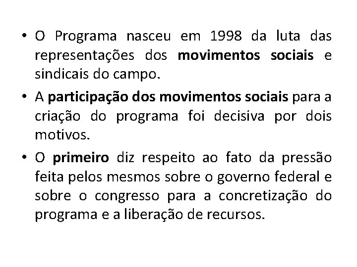  • O Programa nasceu em 1998 da luta das representações dos movimentos sociais