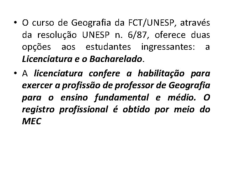  • O curso de Geografia da FCT/UNESP, através da resolução UNESP n. 6/87,